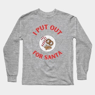 I put out for Santa Long Sleeve T-Shirt